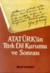 Atatürk'ün Türk Dil Kurumu ve Sonrası Ali Püsküllüoğlu